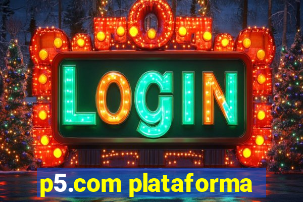 p5.com plataforma